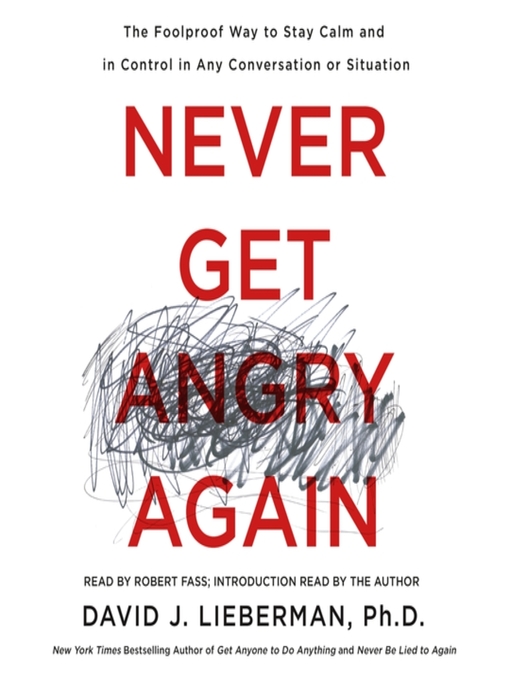 Title details for Never Get Angry Again by Dr. David J. Lieberman, Ph.D. - Available